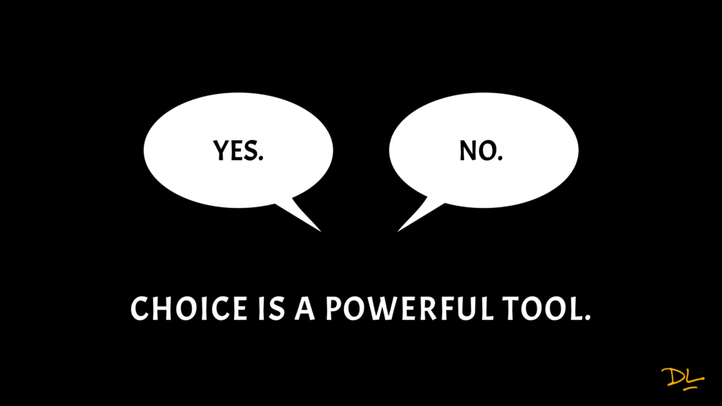 Two speech bubbles - one says "yes" and the other says "no" with text underneath that reads "Choice is a powerful tool."