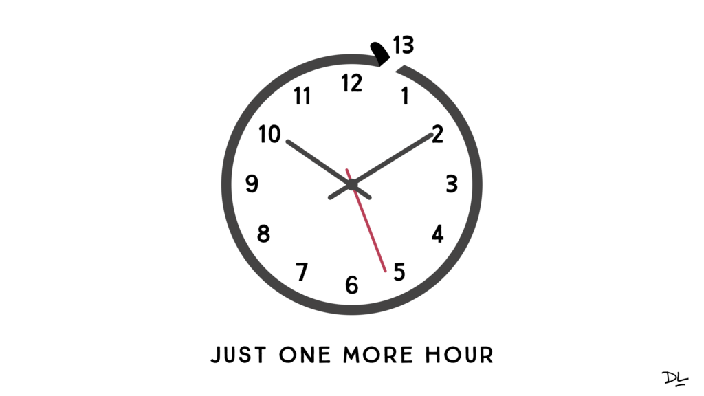 Wall clock with a part cut out between 12 and 1 and a 13 on the outside of the clock. Text below "Just one more hour."