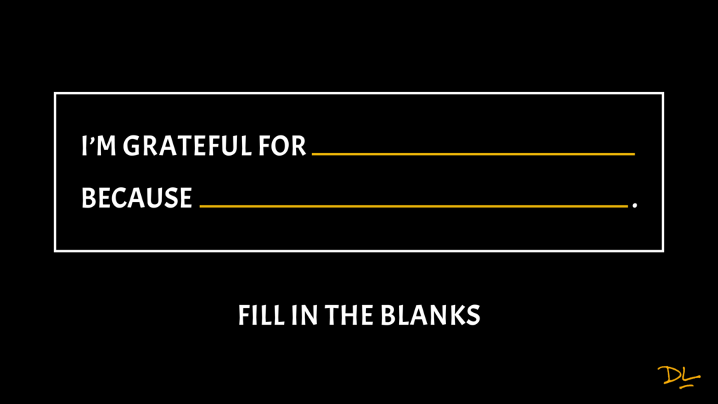 Text that reads "I'm grateful for" with a blank line next to it followed by text that reads "Because" with another blank line next to it. Text below that reads "Fill in the blanks."